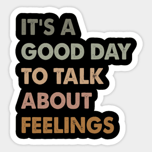 It's A Good Day To Talk About Feelings. Funny Sticker